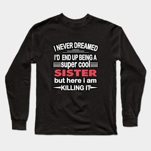 Sister Gift Long Sleeve T-Shirt